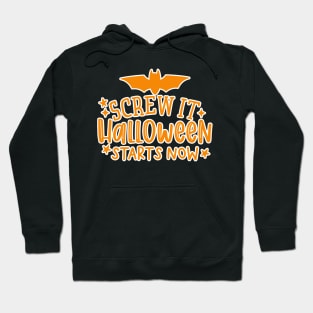 Screw It Halloween Starts Now Halloween Lover Fanatic Hoodie